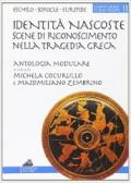 Identità nascoste: scene di riconoscimento nella tragedia greca. Percorsi didattici della tragedia greca. Per il Liceo classico