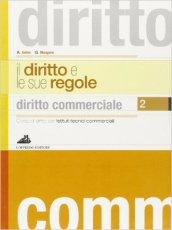 Il diritto e le sue regole. Per gli Ist. tecnici commerciali: 2