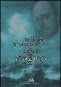 William Shakespeare e il senso del tragico. Ediz. italiana e inglese