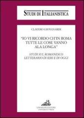 «Io vi ricordo ch'in Roma tutte le cose vanno ala longa». Studi sul romanesco letterario di ieri e di oggi