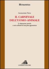 Il carnevale dell'uomo-animale. Le dimensioni storiche e socio-culturali di una festa appenninica