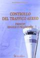 Controllo del traffico aereo. Principi, regole e procedure. Con CD-ROM