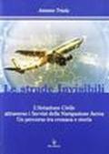 Le strade invisibili. L'aviazione civile attraverso i servizi della navigazione aerea tra cronaca e storia