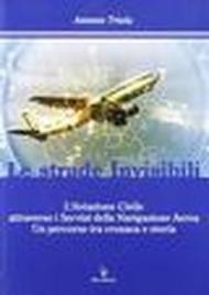 Le strade invisibili. L'aviazione civile attraverso i servizi della navigazione aerea tra cronaca e storia