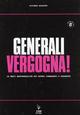 Generali vergogna! Le gravi responsabilità dei nostri comandanti a Caporetto. Ediz. illustrata