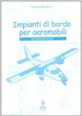 Impianti di bordo per aeromobili. Per gli Ist. tecnici: Volume Unico