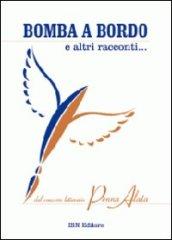 Bomba a bordo e altri racconti... Dal concorso letterario Penna Alata