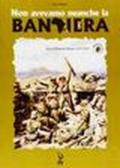 Non avevamo neanche la bandiera. Africa orientale italiana 1937-1941