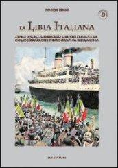 La Libia italiana. Italo Balbo, l'esercito dei ventimila e la colonizzazione demografica della Libia