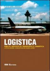 Logistica. Per gli istituti di trasporti e logistica. Articolazione: conduzione del mezzo aereo. Con espansione online.