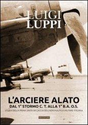 L'arciere alato dal 1° stormo C.T. alla 1° B.A.O.S. Storia della prima unità da caccia dell'aeronautica militare italiana