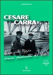 Cesare Carra. Una vita troppo breve dedicata al volo