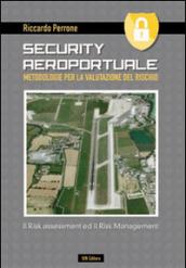 Security aeroportuale. Metodologie per la valutazione del rischio. Il risk assessment ed il risk management