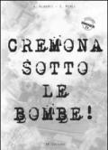 Cremona sotto le bombe! Incursioni aeree sul territorio cremonese