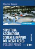 Struttura, costruzione, sistemi e impianti del mezzo aereo. Ediz. mista. Con espansione online. Vol. 1