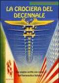 La crociera del decennale. Una pagina scritta con onore dall'Aeronautica Italiana: Unico