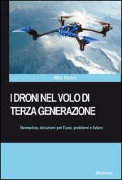 I droni nel volo di terza generazione. Normativa, istruzioni per l'uso problemi e futuro: Unico