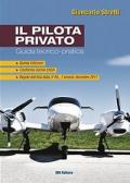 Il pilota privato. Guida teorico-pratica. Conforme norme EASA