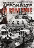 Affondate la Graf Spee. L'Ammiraglio Maximilian Von Spee e l'avventura in Atlantico della «corazzata tascabile» che portava il suo nome