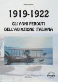 1919-1922. Gli anni perduti dell'aviazione italiana