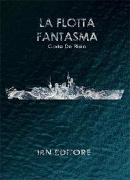 La flotta fantasma. Decine di corazzate, nessuna nave a fondo