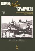 Bombe siluri e sparvieri. In guerra con gli S.79: Mediterraneo ed Egeo (1940-1942)