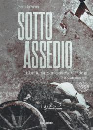 Sotto assedio. La battaglia per la difesa di Roma (8-10 settembre 1943)