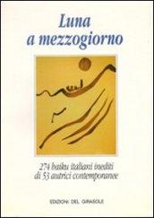 Luna a mezzogiorno. 274 haiku italiani inediti