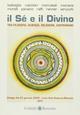 Il sé e il divino. Tra filosofia, scienza, religione, esoterismo