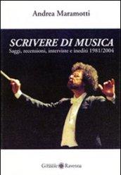 Scrivere di musica. Saggi, recensioni, interviste e inediti 1981-2004