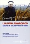 L'ultimo anarchico. Diario di un parraco di valle