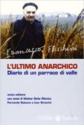 L'ultimo anarchico. Diario di un parraco di valle