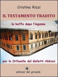 Il testamento tradito. La beffa dopo l'inganno per le Orfanelle del Galletti Abbiosi