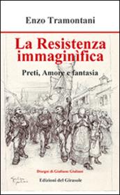 La Resistenza immaginifica. Preti, amore e fantasia