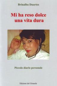 Mi ha reso dolce una vita dura