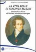 La vita breve di Vincenzo Bellini. Melanconica musa del lirismo ottocentesco europeo
