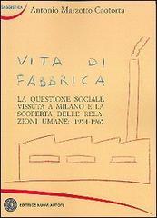 Vita di fabbrica. La questione sociale vissuta a Milano e la scoperta delle relazioni umane: 1954-1965