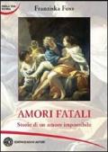 Amori fatali. Storie di un amore impossibile