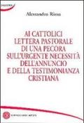 Ai cattolici lettera pastorale di una pecora sull'urgente necessità dell'annuncio e della testimonianza cristiana