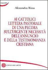 Ai cattolici lettera pastorale di una pecora sull'urgente necessità dell'annuncio e della testimonianza cristiana