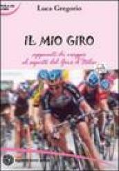 Il mio Giro. Appunti di viaggio al seguito del Giro d'Italia. Ediz. illustrata