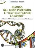 Quando, nel coma profondo, è lecito staccare la spina? Nel cuore dell'intelligenza la morte dell'evoluzione!