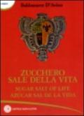 Zucchero sale della vita. Ediz. italiana, inglese e spagnola