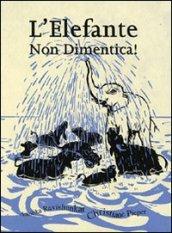 L'elefante non dimentica! Ediz. illustrata