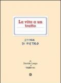 La vita a un tratto. Storia di Pietro