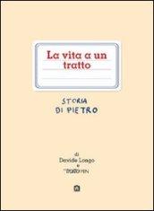 La vita a un tratto. Storia di Pietro