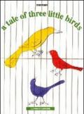 A Tale of three little birds