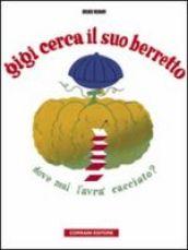 Gigi cerca il suo berretto