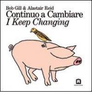 Continuo a cambiare-I keep changing. Ediz. bilingue