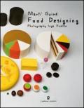 Food designing. Ediz. italiana e inglese